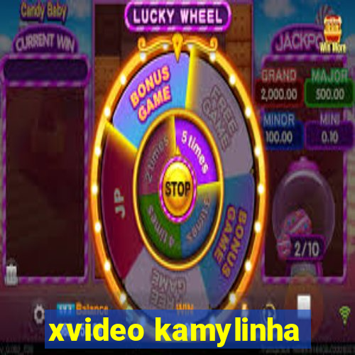 xvideo kamylinha